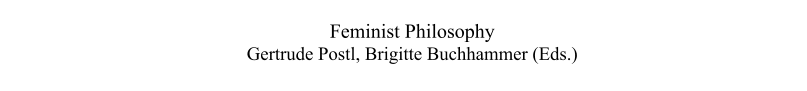 Feminist Philosophy Gertrude Postl, Brigitte Buchhammer (Eds.)